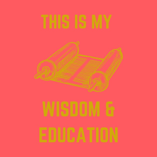 This Is My Wisdom & Education T's & Accessories by Jacob's Seed Podcast