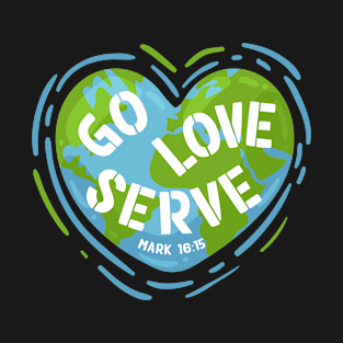 Go Love Serve World Mission Trip Team T-Shirt