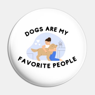 Dogs Are My Favorite People Pin