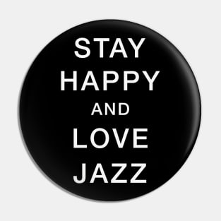 Stay Happy & Love Jazz Pin