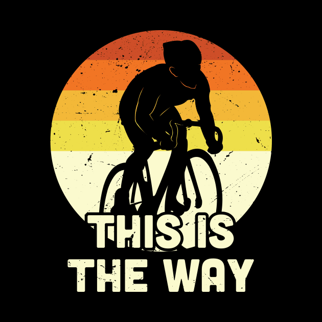 This is the way cycling, Vintage Cycling, Cycling Dad by Anodyle