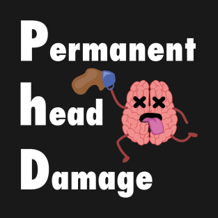 PhD permenent head damage T-Shirt