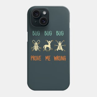 Centaurs Are Bugs, Prove Me Wrong! Phone Case