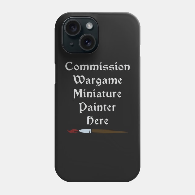 Commission Wargame Miniature Painter Here Phone Case by SolarCross