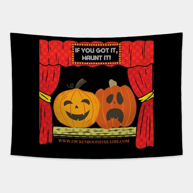 If you got it, haunt it! Tapestry by luckenbooththeatre