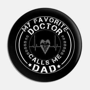 My Favorite Doctor Calls Me Dad Pin