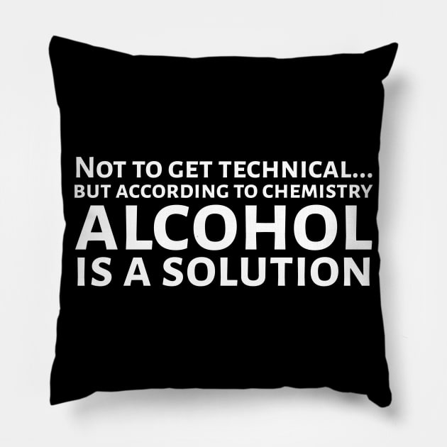 According To Chemistry Alcohol Is A Solution Pillow by Styr Designs