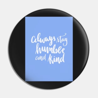 Humble and kind Pin