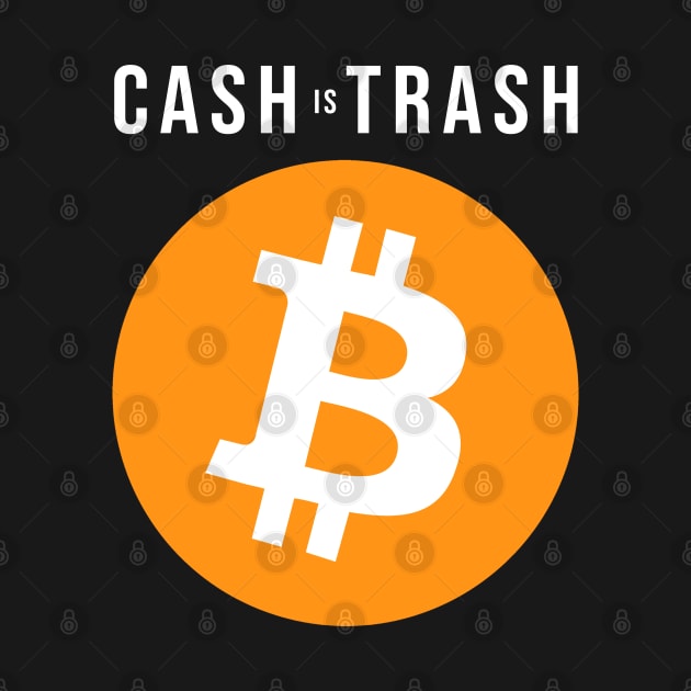 Cash is Trash - Bitcoin by StickSicky