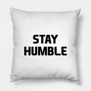 Stay Humble Pillow