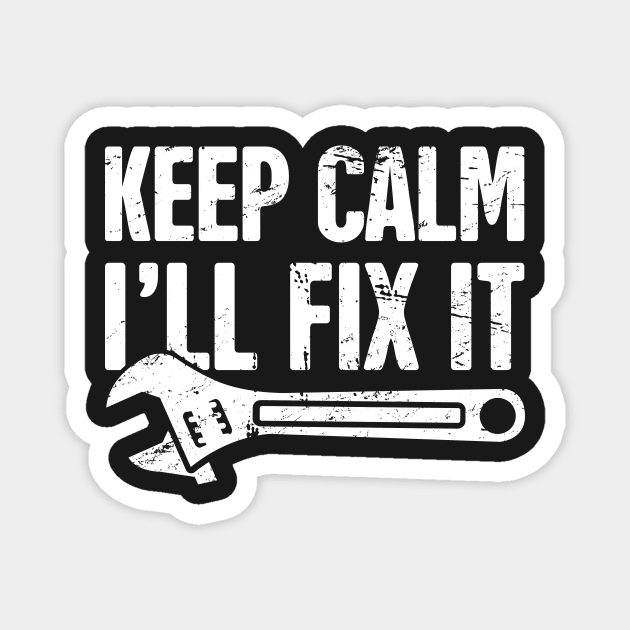 Keep Calm – I'll Fix It Magnet by MeatMan