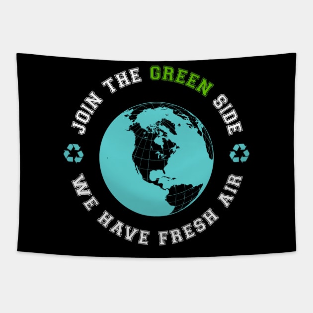 Join the green side we have fresh air Tapestry by LiquidLine