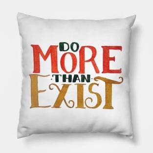 Do MORE Than Exist Pillow