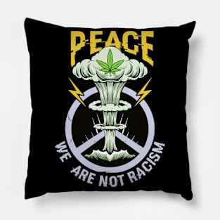 PEACE CANNABIS NOT RACISM Pillow