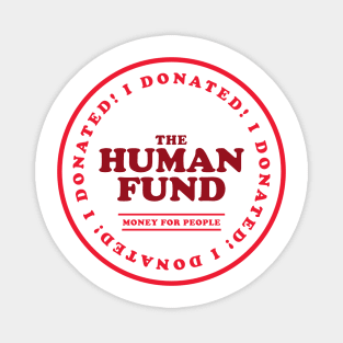 The Human Fund - Money For People Magnet