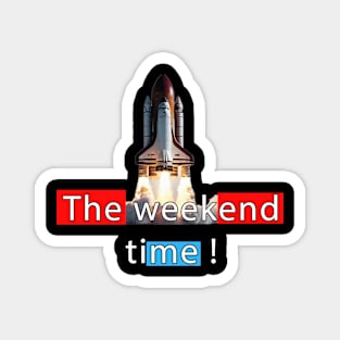 The weekend time Magnet