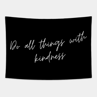 Do All Things with Kindness. Kindness quote. Positivity. Inspirational. Tapestry