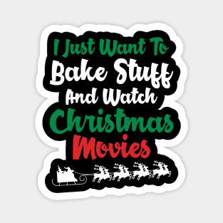 I just want to bake stuff and watch christmas movies Magnet
