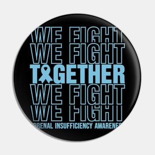 Adrenal Insufficiency Awareness We Fight Together Pin