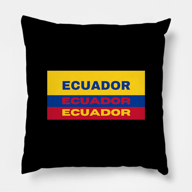 Ecuador in Ecuadorian Flag Colors Pillow by aybe7elf