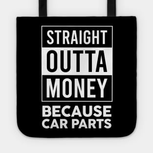 Straight Outta Money Because Car Parts Tote