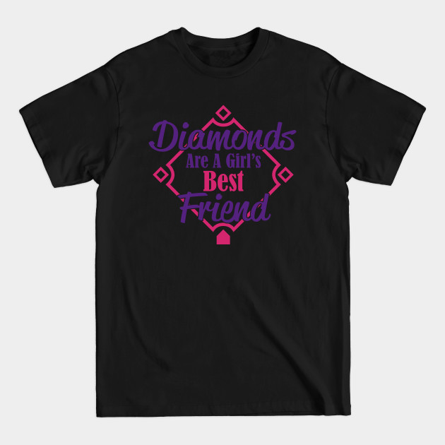 Discover Diamonds Are A Girl's Best Friend - Girls Gift Idea - T-Shirt