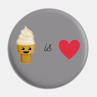 Ice cream is love Pin