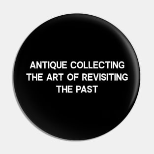 Antique Collecting The Art of Revisiting the Past Pin