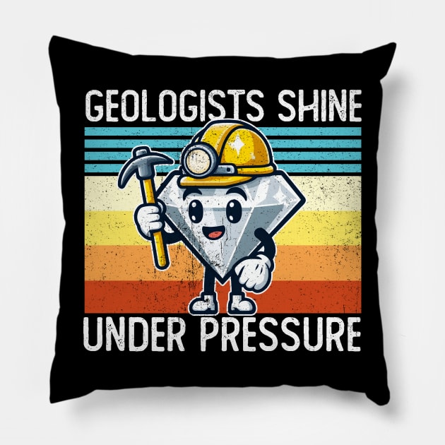 Geologists Shine Under Pressure Pillow by DetourShirts