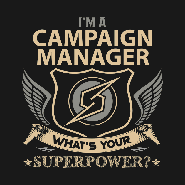 Campaign Manager T Shirt - Superpower Gift Item Tee by Cosimiaart