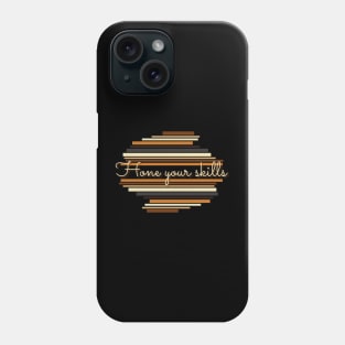 Hone your skills - Vintage life quotes Phone Case