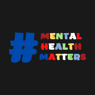 mental health matters T-Shirt