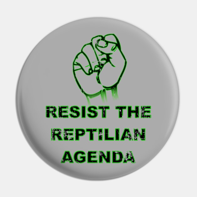 Resist The Reptilian Agenda Pin by Braznyc