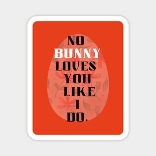 no bunny loves you like i do Magnet