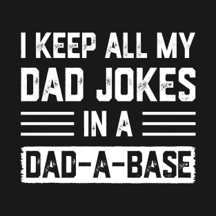 I Keep All My Dad Jokes In A Dad A Base Vintage T-Shirt