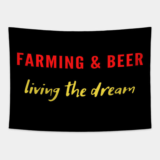 Farming and beer living the dream Tapestry by ArchiesFunShop