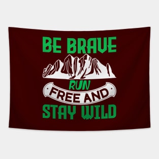 be brave run free and stay wild Tapestry