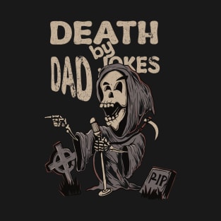 DEATH BY DAD JOKES - Grim Reaper Open Mic T-Shirt