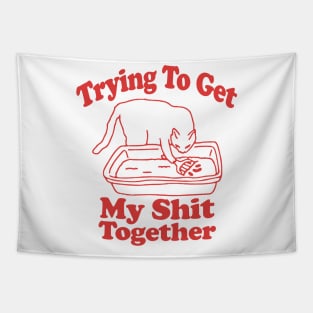 Trying To Get My Shit Together Shirt, Adult Humor, Cat Poop Shirt, Humorous Cat Shirt, Funny Cat Tee, Cat Lover Gift, Gift For Messy People Tapestry