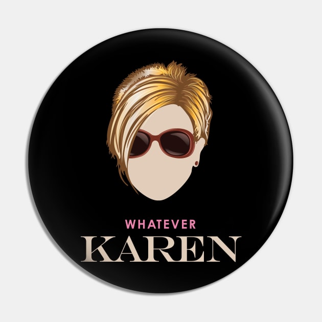 Whatever Karen Pin by Vector Deluxe