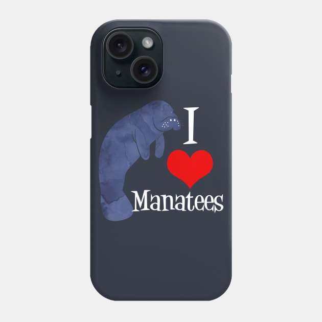 I Love Manatees Phone Case by epiclovedesigns