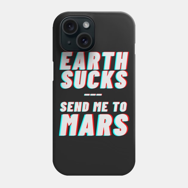 Earth sucks, take me to mars Phone Case by applebubble