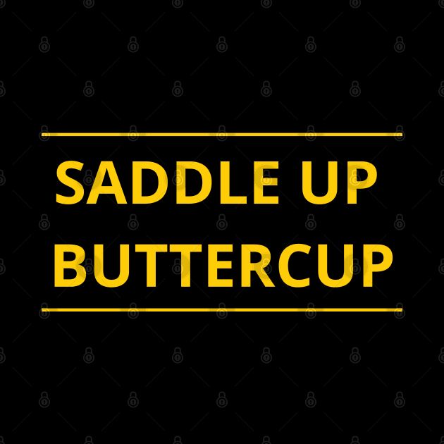 Saddle Up Buttercup by SPEEDY SHOPPING