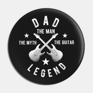 Dad the man the myth the guitar legend Pin