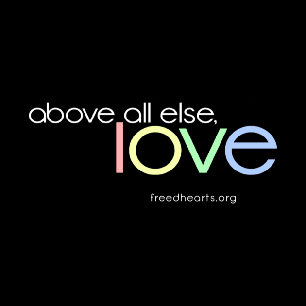 Above All Else, Love by FreedHearts