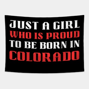 just a girl who is proud to be born in Colorado Tapestry