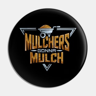 Funny Mulchers Gonna Mulch Gardening Love Plants Pin