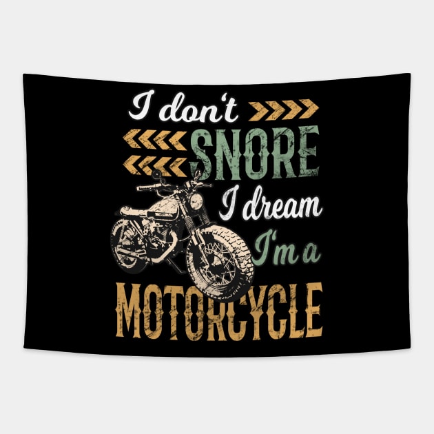 I Don't snore I Dream I'm a Motorcycle Tapestry by Foxxy Merch