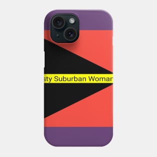 Nasty Suburban woman Phone Case