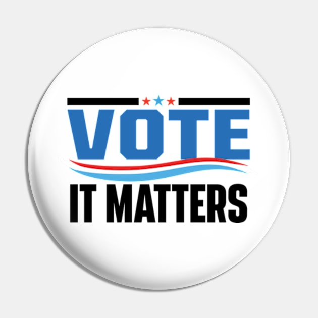 Vote It Matters Pin by justin moore